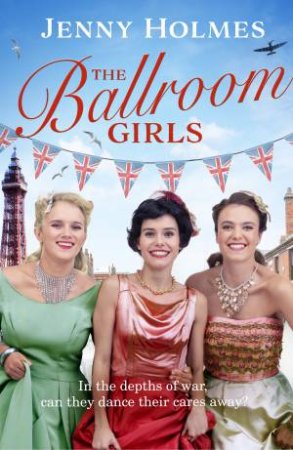 The Ballroom Girls by Jenny Holmes