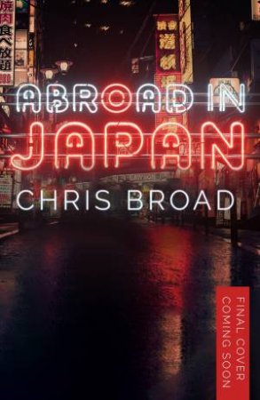 Abroad in Japan by Chris Broad