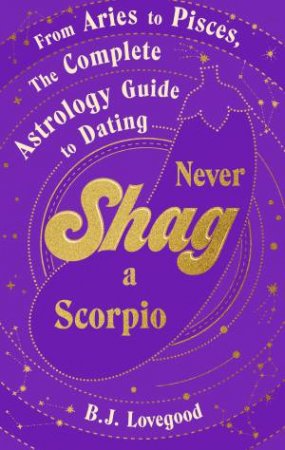 Never Shag a Scorpio by Oli Grant