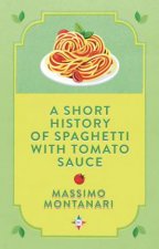 A Short History Of Spaghetti With Tomato Sauce