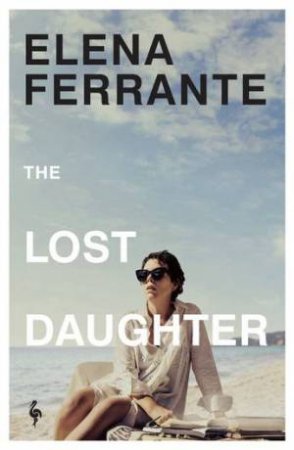 The Lost Daughter by Elena Ferrante & Ann Goldstein