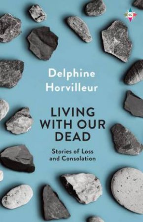 Living with Our Dead by Delphine Horvilleur & Steven Rendall