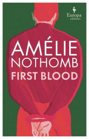 First Blood by Amelie Nothomb & Alison Anderson