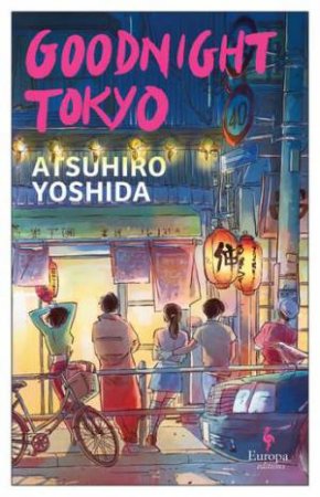 Goodnight Tokyo by Atsuhiro Yoshida & Haydn Trowell