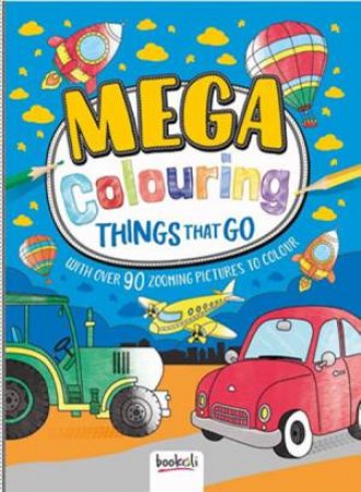 Mega Colouring Things That Go by Various