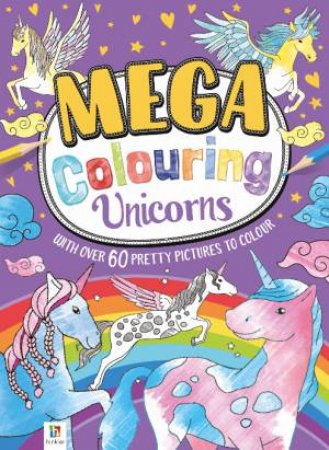 Mega Colouring Unicorns by Various