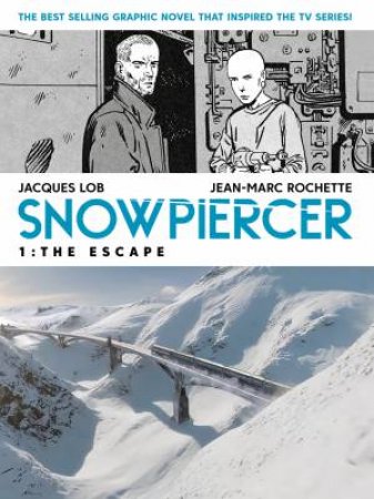 Snowpiercer: Volume 1 - The Escape by Jacques Lob & Jean Marc Rochette