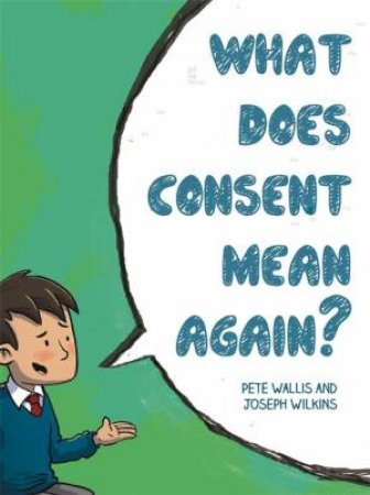 Talking Consent by Pete Wallis & Thalia Wallis & Joseph Wilkins