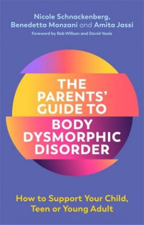 Parents' Guide To Body Dysmorphic Disorder by Various