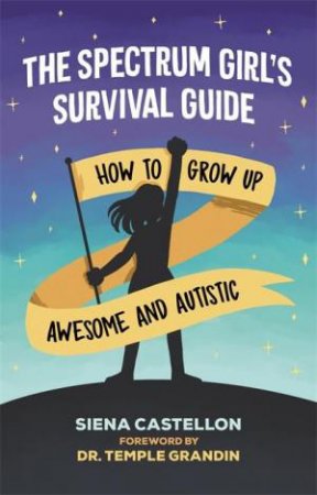 The Spectrum Girl's Survival Guide by Siena Castellon