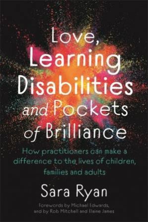 Love, Learning Disabilities And Pockets Of Brilliance by Sara Ryan