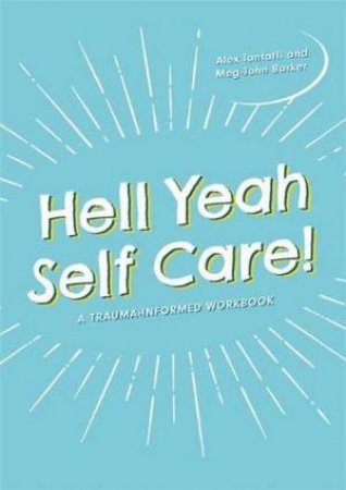 Hell Yeah Self-Care! by Meg-John Barker & Alex Iantaffi