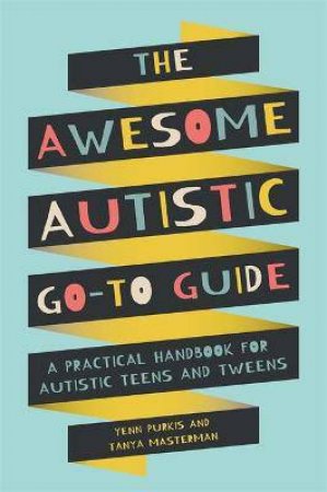 Awesome Autistic Go-To Guide by YennPurkis & Tanya Masterman