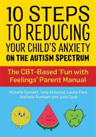 10 Steps to Reducing Your Child's Anxiety on the Autism Spectrum by Michelle Garnett