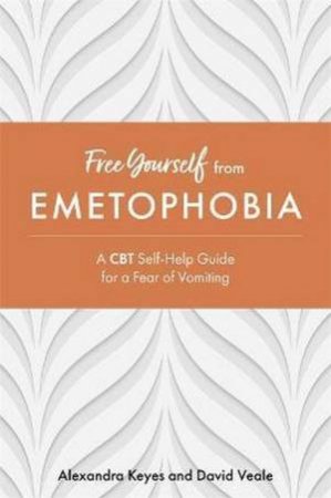 Free Yourself From Emetophobia by David Veale