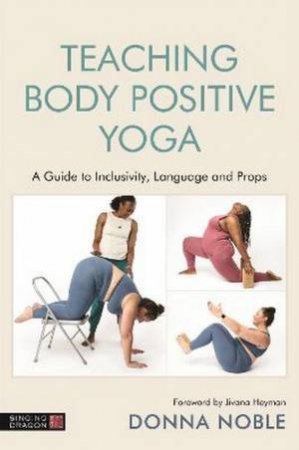 Teaching Body Positive Yoga by Donna Noble & Jivana Heyman