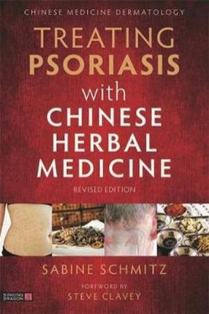 Treating Psoriasis with Chinese Herbal Medicine (Revised Edition): A Pra by Sabine  and L, Ma and Clavey, Steve Schmitz