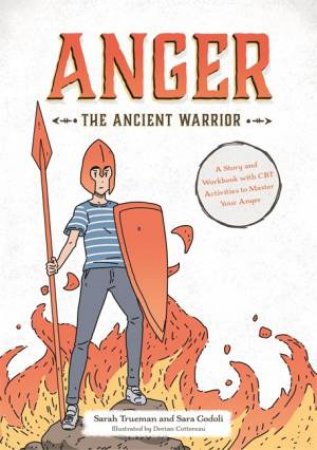 Anger The Ancient Warrior by Sarah Trueman & Sara Godoli & Dorian Cottereau