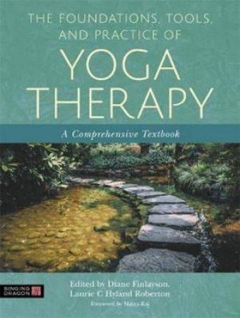 Yoga Therapy Foundations, Tools, And Practice by Various