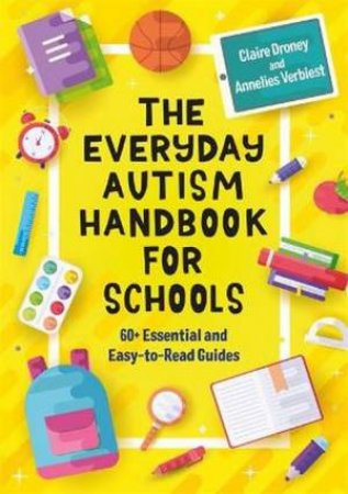 The Everyday Autism Handbook For Schools by Annelise Verbiest & Melanie Corr Claire Droney