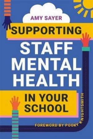 Supporting Staff Mental Health In Your School by Amy Sayer