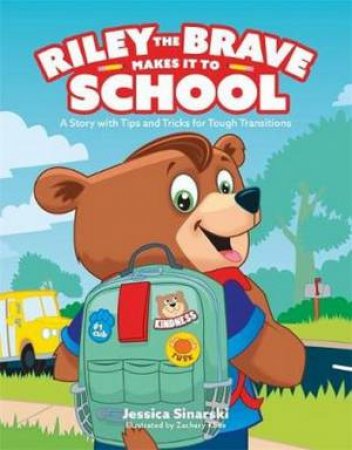 Riley The Brave Makes It To School by Jessica Sinarski