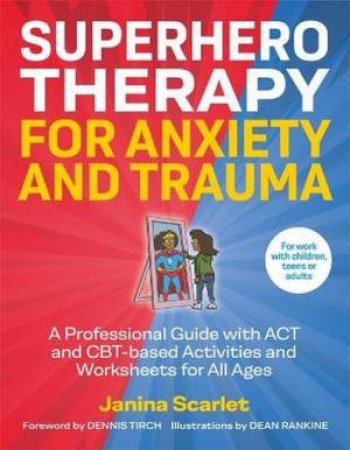 Superhero Therapy For Anxiety And Trauma by Janina Scarlet