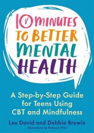 10 Minutes To Better Mental Health by Katie Conibear & Debbie Brewin & Rebecca Price