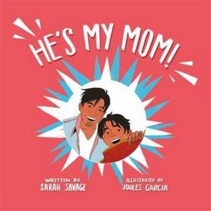 He's My Mom! by Sarah Savage