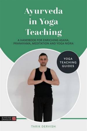 Ayurveda In Yoga Teaching by Tarik Dervish & Masha Pimas