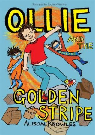 Ollie And The Golden Stripe by Alison Knowles & Sophie Wiltshire