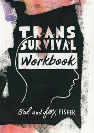 Trans Survival Workbook by Owl Fisher & Fox Fisher