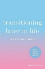 Transitioning Later In Life A Personal Guide