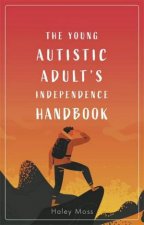 The Young Autistic Adults Independence Handbook