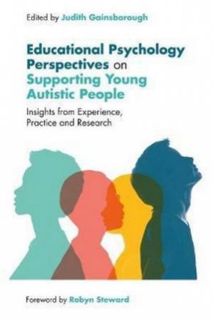 Effective Support And Education Of Autistic Young People by Judith Gainsborough