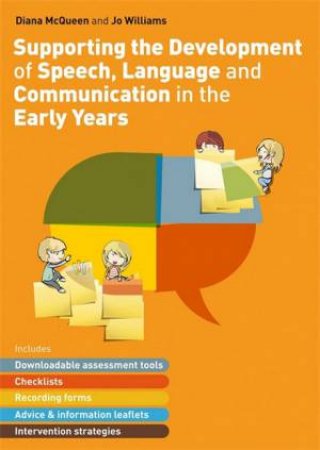 Supporting The Development Of Speech, Language And Communication In The Early Years by Diana McQueen & Jo Williams