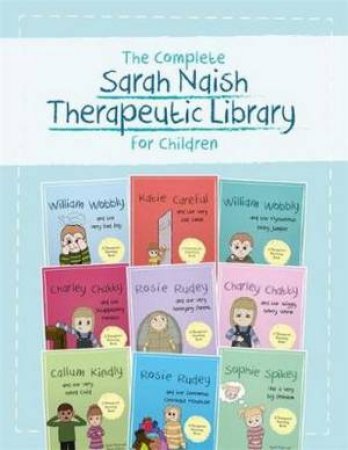 The Complete Sarah Naish Therapeutic Parenting Library For Children by Various