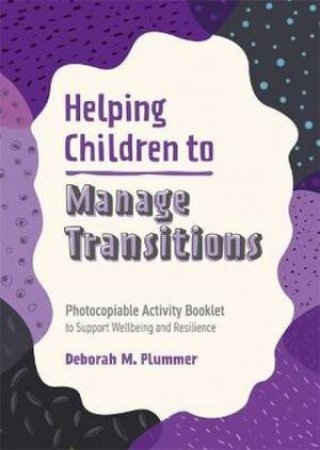 Helping Children To Manage Transitions by Deborah Plummer & Alice Harper