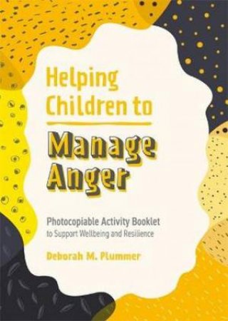 Helping Children To Manage Anger by Deborah Plummer & Alice Harper