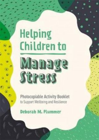 Helping Children To Manage Stress by Deborah Plummer & Alice Harper