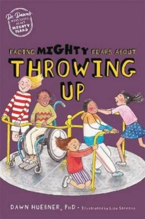 Facing Mighty Fears About Throwing Up by Dawn Huebner & Liza Stevens