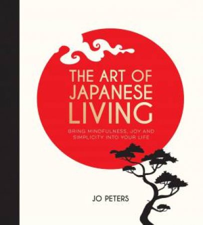 The Art Of Japanese Living by Jo Peters