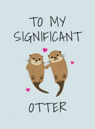 To My Significant Otter by Various