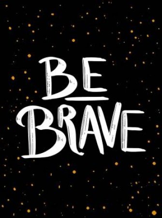 Be Brave: The Little Book Of Courage by Various