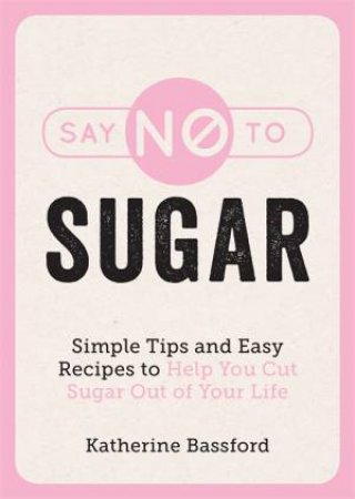 Say No To Sugar by Katherine Bassford