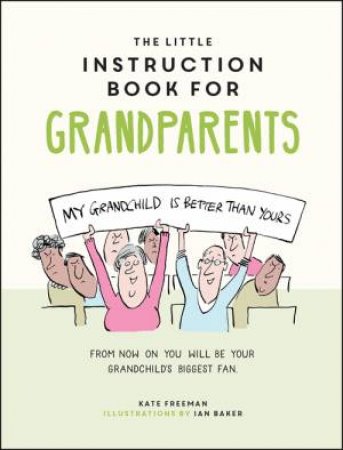 The Little Instruction Book For Grandparents by Kate Freeman