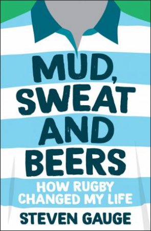 Mud, Sweat and Beers by Steven Gauge