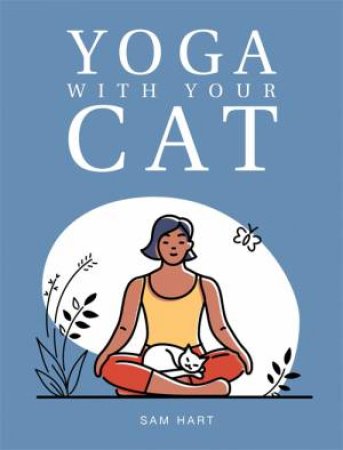 Yoga With Your Cat by Sam Hart