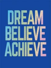 Dream Believe Achieve