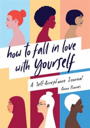 How To Fall In Love With Yourself by Anna Barnes